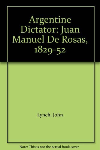 Argentine Caudillo: Juan Manuel de Rosas, 1829-1852