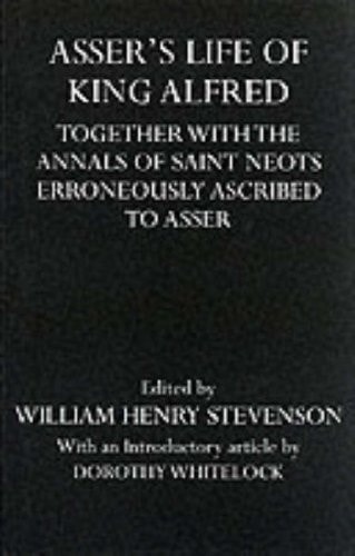 Asser's Life of King Alfred: Together with the Annals of Saint Neots