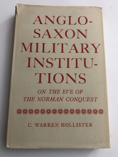 Anglo-Saxon Military Institutions on the Eve of the Norman Conquest
