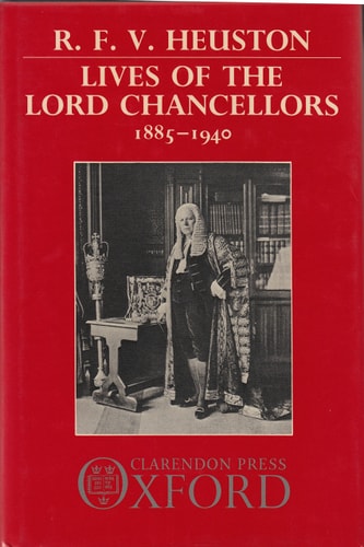 Lives of the Lord Chancellors: Volume I: 1885-1940