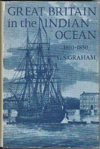 Great Britain in the Indian Ocean: A Study of Maritime Enterprise, 1810-1850