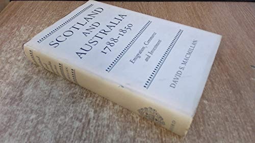 Scotland and Australia 1788-1850: Emigration, Commerce and Investment