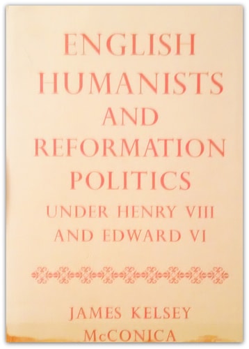 English Humanists and Reformation Politics under Henry VIII and Edward VI