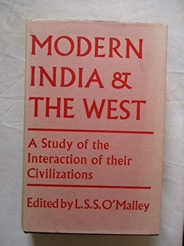 Modern India and the West: A Study of the Interaction of Their Civilizations