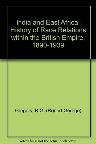 India and East Africa: A History of Race Relations Within the British Empire, 1890-1939