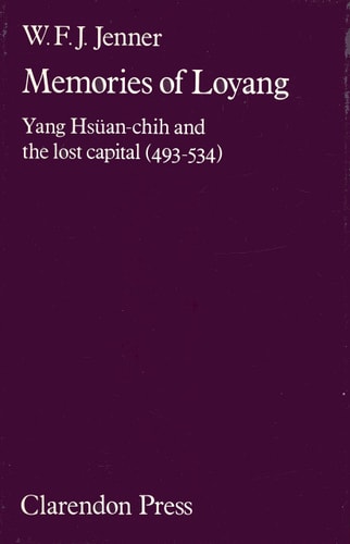 Memories of Loyang: Yang Hsüan-chih and the Lost Capital (493-534)