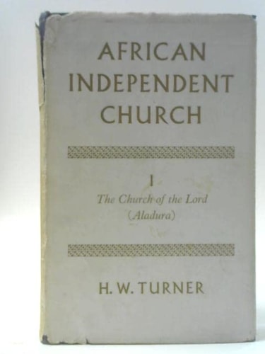 History of an African Independent Church: Volume 1