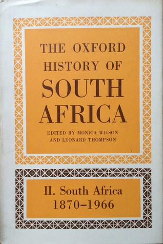 The Oxford History of South Africa: South Africa 1870-1966