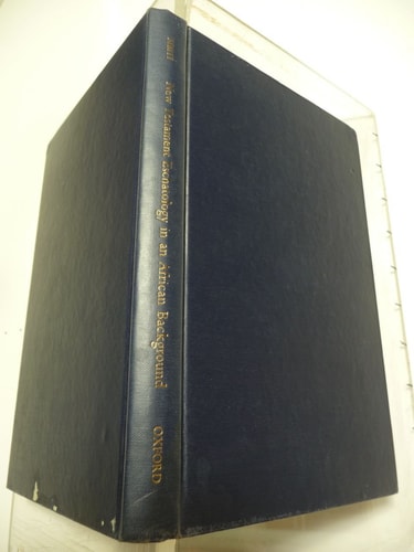 New Testament Eschatology in an African Background: A Study of the Encounter Between New Testament Theology and African Traditional Concepts