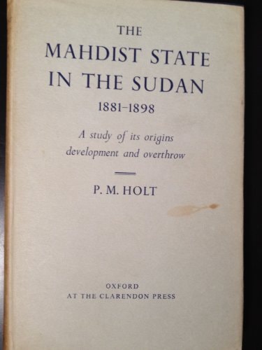 The Mahdist State in the Sudan, 1881-1898: A Study of Its Origins, Development and Overthrow