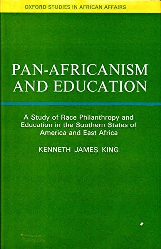 Pan-Africanism and Education: A Study of Race Philanthropy and Education in the Southern States of America and East Africa