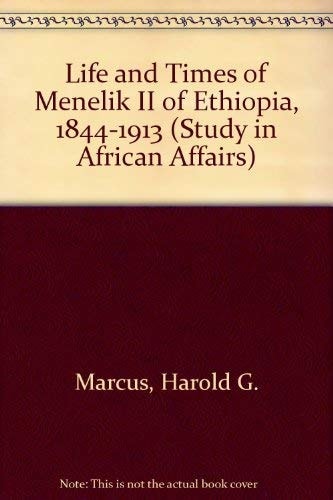 The Life and Times of Menelik II: Ethiopia 1844-1913