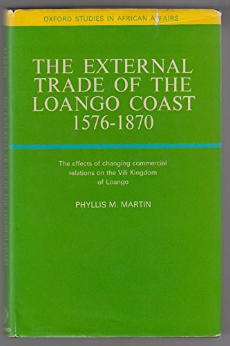 The External Trade of the Loango Coast, 1576-1870: The Effects of Changing Commercial Relations on the Vili Kingdom of Loango