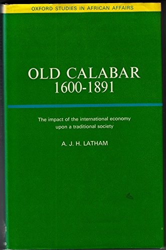 Old Calabar, 1600-1891: The Impact of the International Economy upon a Traditional Society