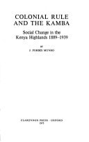 Colonial Rule and the Kamba: Social Change in the Kenya Highlands, 1889-1939