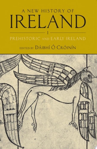 A New History of Ireland, Volume I: Prehistoric and Early Ireland