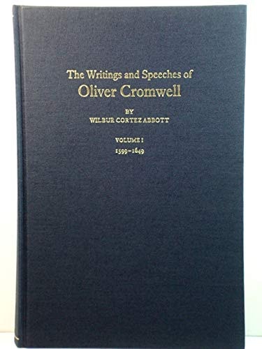 The Writings and Speeches of Oliver Cromwell: With an Introduction, Notes and a Sketch of His Life, Volume I 1599-1649