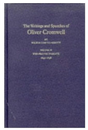 The Writings and Speeches of Oliver Cromwell: The Protectorate 1655-1658