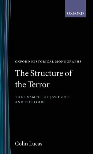 The Structure of the Terror: The Example of Javogues and the Loire