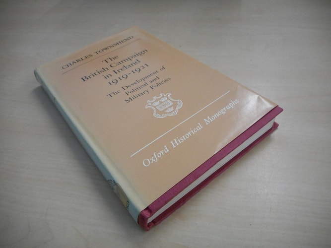 The British Campaign in Ireland, 1919-1921: The Development of Political and Military Policies