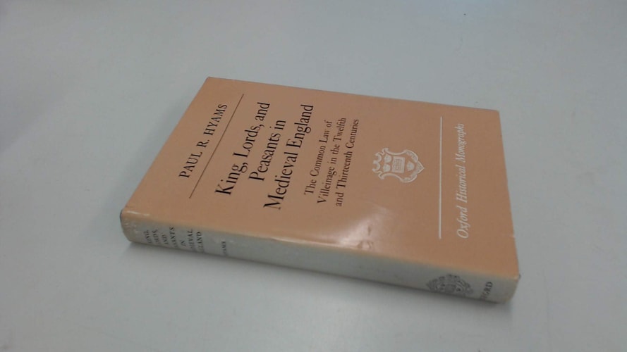 Kings, Lords, and Peasants in Medieval England: The Common Law of Villeinage in the Twelfth and Thirteenth Centuries