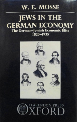 Jews in the German Economy: The German-Jewish Economic Elite 1820-1935