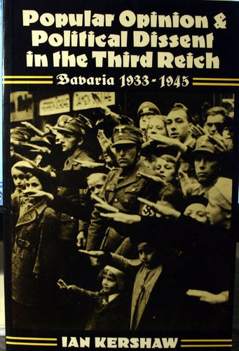 Popular Opinion and Political Dissent in the Third Reich: Bavaria, 1933-1945