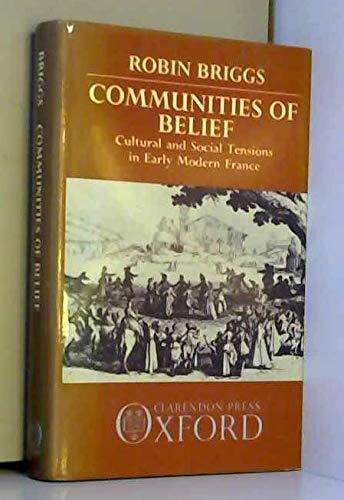 Communities of Belief: Cultural and Social Tension in Early Modern France