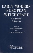 Early Modern European Witchcraft: Centres and Peripheries