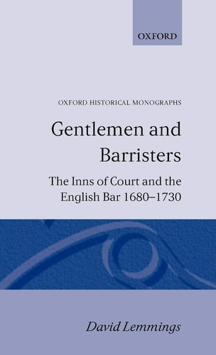 Gentlemen and Barristers: The Inns of Court and the English Bar 1680-1730