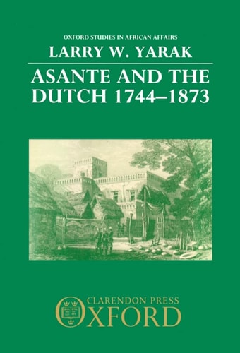 Asante and the Dutch: 1744-1873