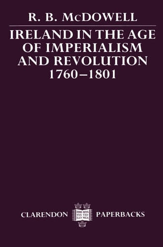 Ireland in the Age of Imperialism and Revolution, 1760-1801