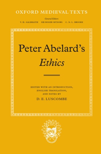 Peter Abelard's Ethics: An Edition with Introduction, English Translation and Notes