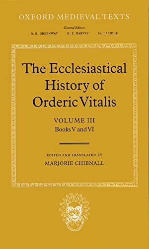 The Ecclesiastical History of Orderic Vitalis: Volume III: Books V and VI