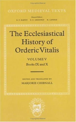 The Ecclesiastical History of Orderic Vitalis: Volume 5: Book IX and X