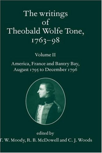 The Writings of Theobald Wolfe Tone 1763-98: Volume I: Tone's Career in Ireland to June 1795