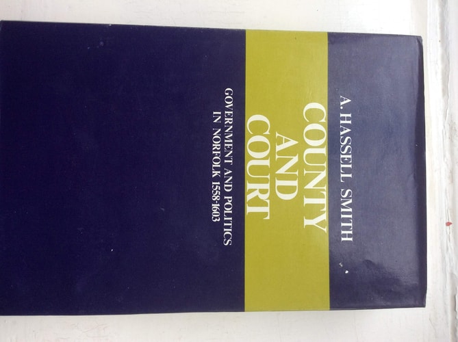 County and Court: Government and Politics in Norfolk, 1558-1603