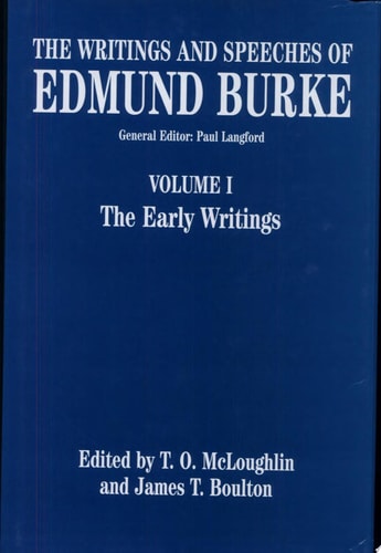 The Writings and Speeches of Edmund Burke: Volume 1: The Early Writings