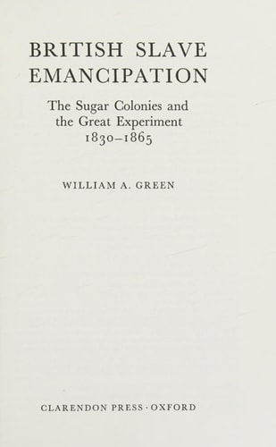 British Slave Emancipation: The Sugar Colonies and the Great Experiment, 1830-1865
