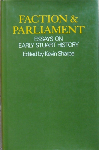 Faction and Parliament: Essays on Early Stuart History