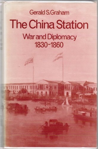 The China Station: War and Diplomacy, 1830-1860