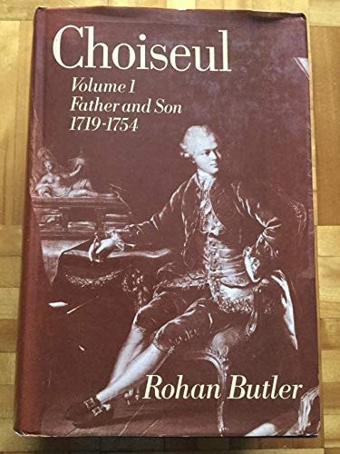 Choiseul: Volume 1: Father and Son, 1719-1754