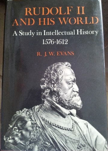 Rudolf II and His World: A Study in Intellectual History, 1576-1612
