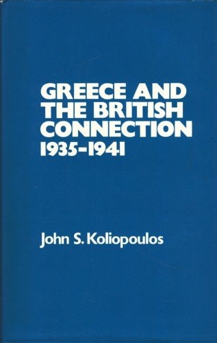 Greece and the British Connection, 1935-1941