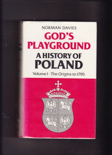 God's Playground: A History of Poland: The Origins to 1795