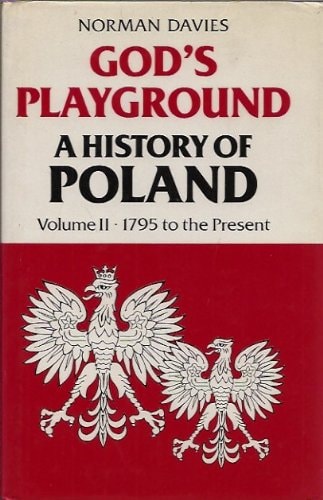 God's Playground: A History of Poland: 1795 to the Present