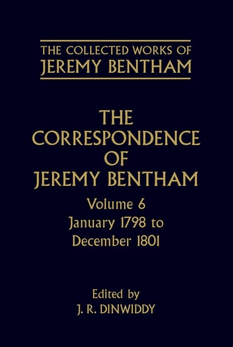 The Correspondence of Jeremy Bentham: Volume 6: January 1798 to December 1801