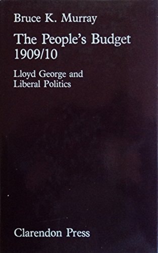 The People's Budget, 1909-1910: Lloyd George and Liberal Politics