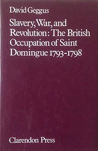 Slavery, War and Revolution: The British Occupation of Saint Domingue, 1793-1798