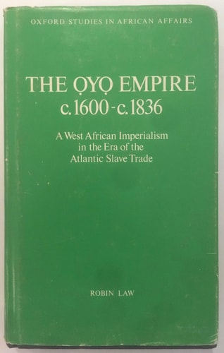 Oyo Empire, c.1600-c.1836: West African Imperialism in the Era of the Atlantic Slave Trade